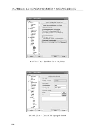 CHAPITRE 23. LA CONNEXION SÉCURISÉE À DISTANCE AVEC SSH
Figure 23.27  Sélection de la clé privée
Figure 23.28  Choix d'un login par défaut
380
 