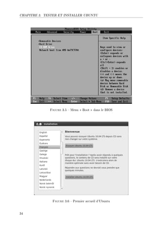 CHAPITRE 3. TESTER ET INSTALLER UBUNTU
Figure 3.5  Menu  Boot  dans le BIOS
Figure 3.6  Premier accueil d'Ubuntu
34
 