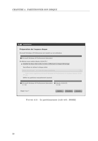 CHAPITRE 4. PARTITIONNER SON DISQUE
Figure 4.11  Le partitionnement (code web : 301632)
50
 