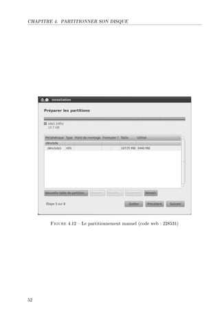 CHAPITRE 4. PARTITIONNER SON DISQUE
Figure 4.12  Le partitionnement manuel (code web : 228531)
52
 
