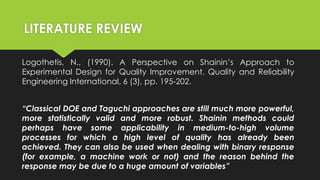 LITERATURE REVIEW
Logothetis, N., (1990). A Perspective on Shainin’s Approach to
Experimental Design for Quality Improveme...