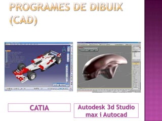 CATIA   Autodesk 3d Studio
          max i Autocad
 