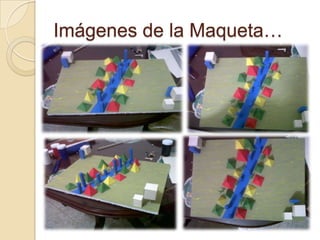 Imágenes de la Maqueta…
 