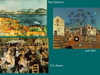 Paul Cézanne Joan Miró P.A. Renoir 