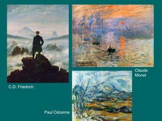 Claude Monet Paul Cézanne C.D. Friedrich 