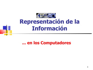 Representación de la Información ... en los Computadores 