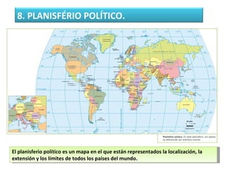 El planisferio político es un mapa en el que están representados la localización, la extensión y los límites de todos los ...
