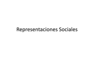 Representaciones Sociales
 