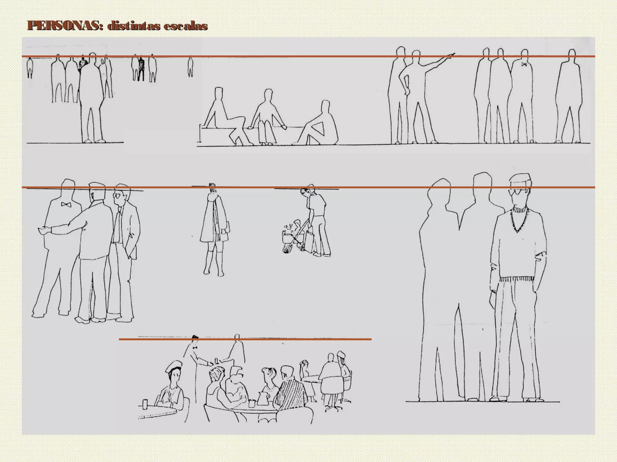 15
PERSONAS: distintas escalasPERSONAS: distintas escalas
 