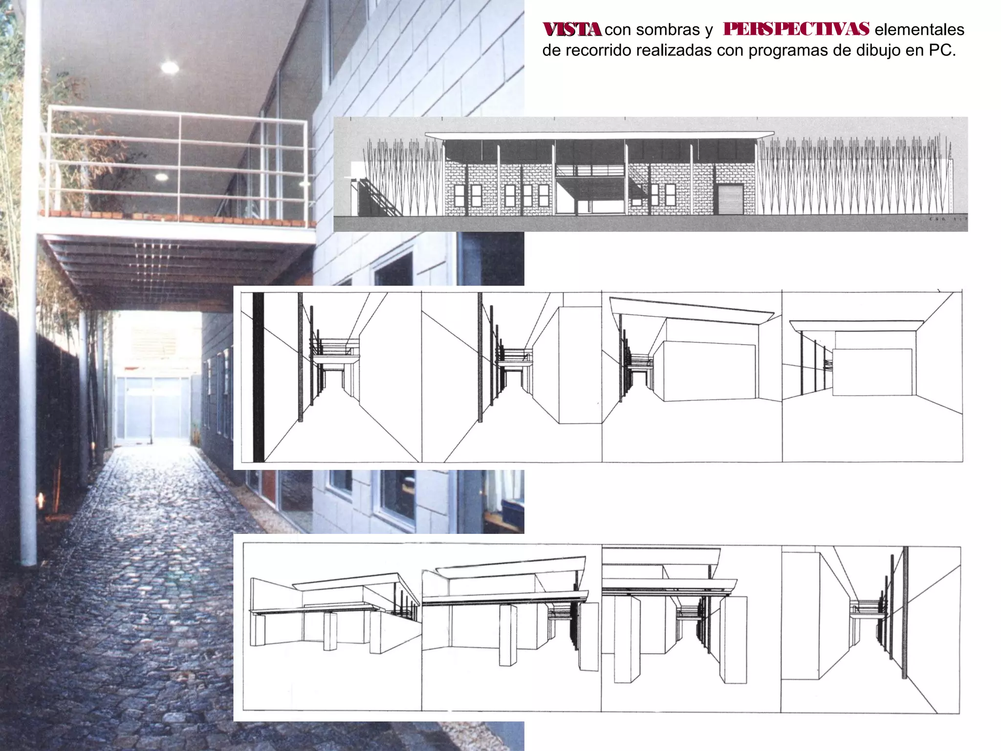 62
VISTAVISTAcon sombras y PERSPECTIVAS elementales
de recorrido realizadas con programas de dibujo en PC.
 