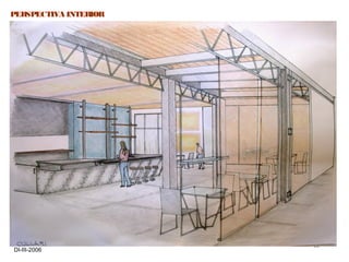 46
DI-III-2006
PERSPECTIVA INTERIOR
 