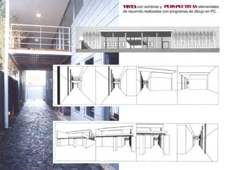 62
VISTAVISTAcon sombras y PERSPECTIVAS elementales
de recorrido realizadas con programas de dibujo en PC.
 