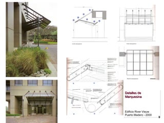 75
Detalles deDetalles de
MarquesinaMarquesina
Edificio River Vieuw
Puerto Madero - 2000
Detalles deDetalles de
MarquesinaMarquesina
Edificio River Vieuw
Puerto Madero - 2000
9
 