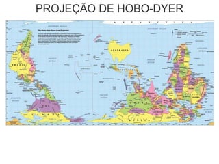 PROJEÇÃO DE HOBO-DYER
 