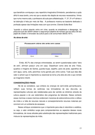 que beneficie e enriqueça o seu repertório imaginativo.Entretanto, percebemos o quão
difícil é essa tarefa, uma vez que a ...