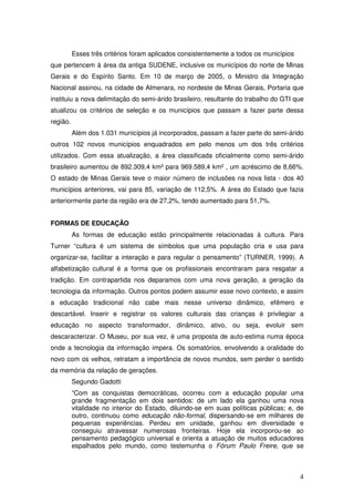 Esses três critérios foram aplicados consistentemente a todos os municípios
que pertencem à área da antiga SUDENE, inclusi...