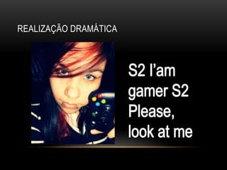 REALIZAÇÃO DRAMÁTICA
 