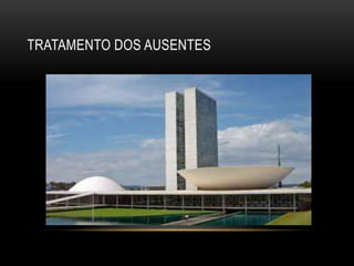 TRATAMENTO DOS AUSENTES
 