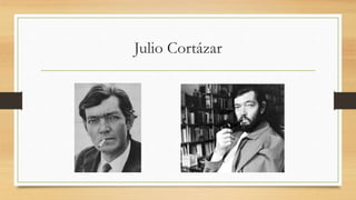 Julio Cortázar
 