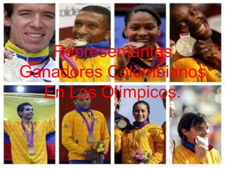 Representantes
Ganadores Colombianos
  En Los Olímpicos.
 