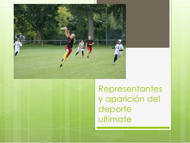 Representantes Y Aparicion Del Deporte Ultimate