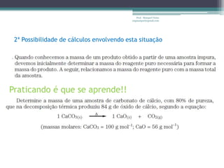 Prof.  Maiquel Vieira  engmaiquel@gmail.com2ª Possibilidade de cálculos envolvendo esta situaçãoPraticando é que se aprende!!