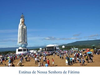 Estátua de Nossa Senhora de Fátima
 