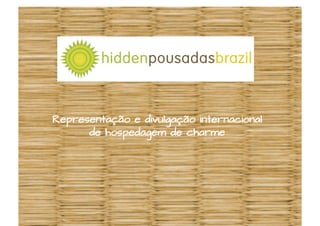 Representação e divulgação internacional
      de hospedagem de charme
 