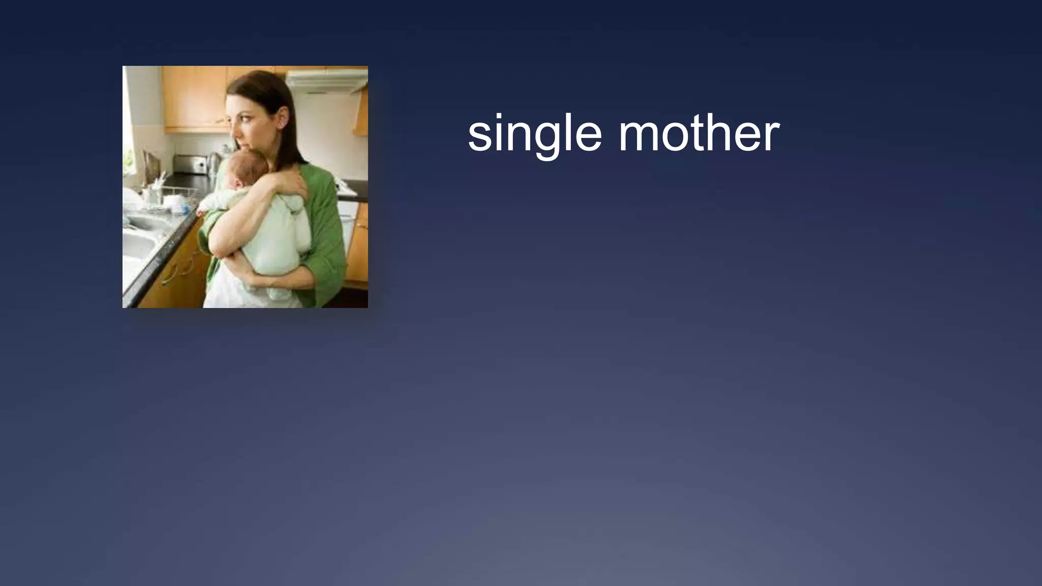 single mother
 