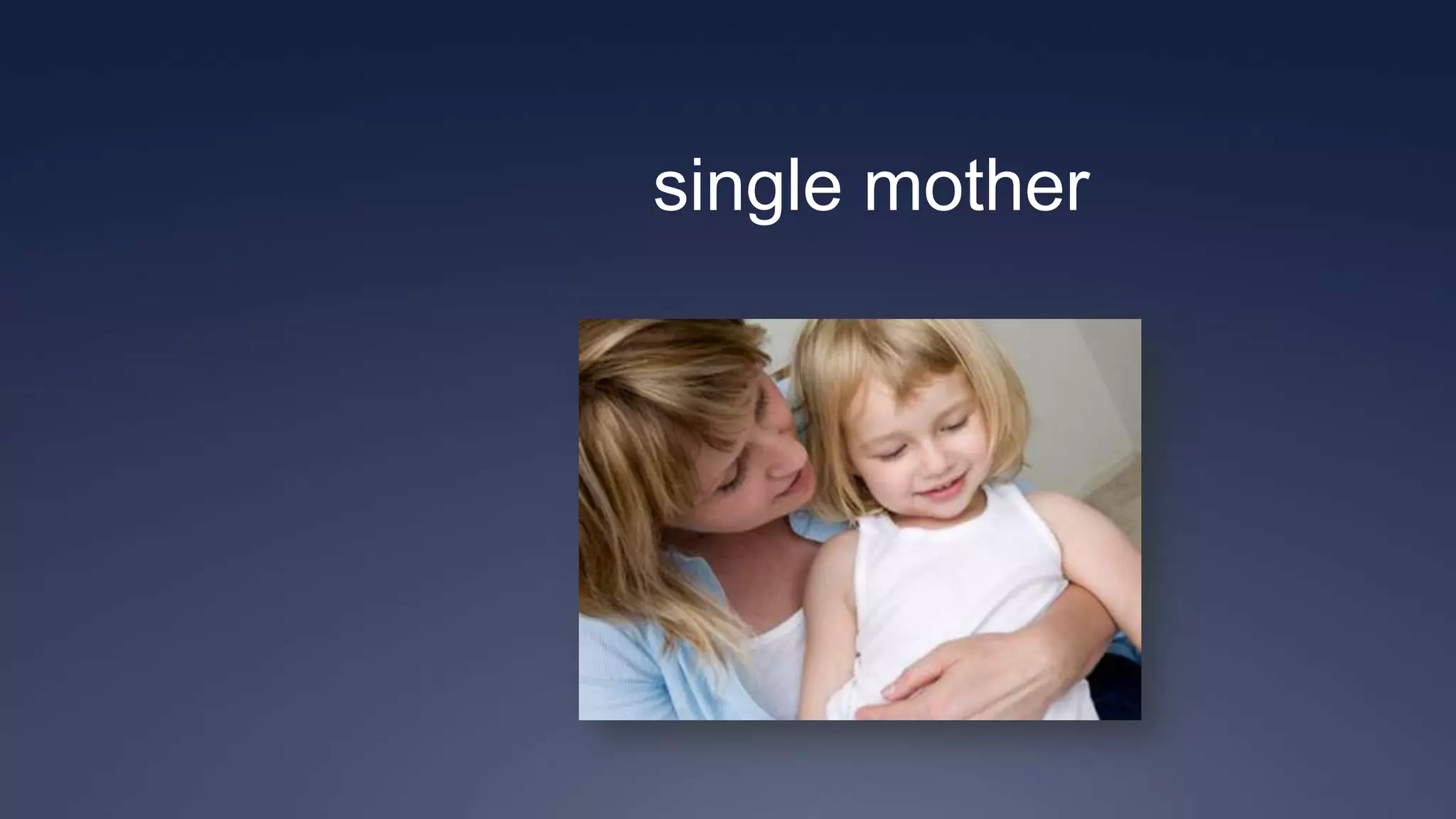 single mother
 