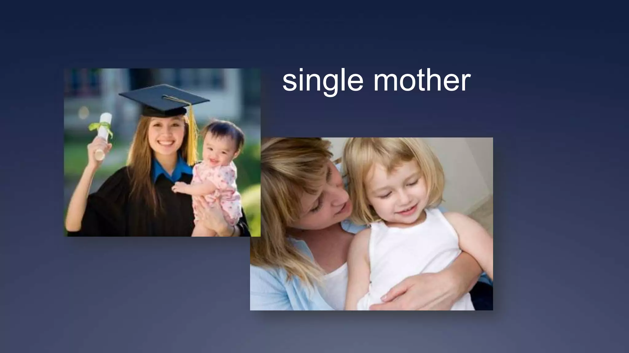 single mother
 