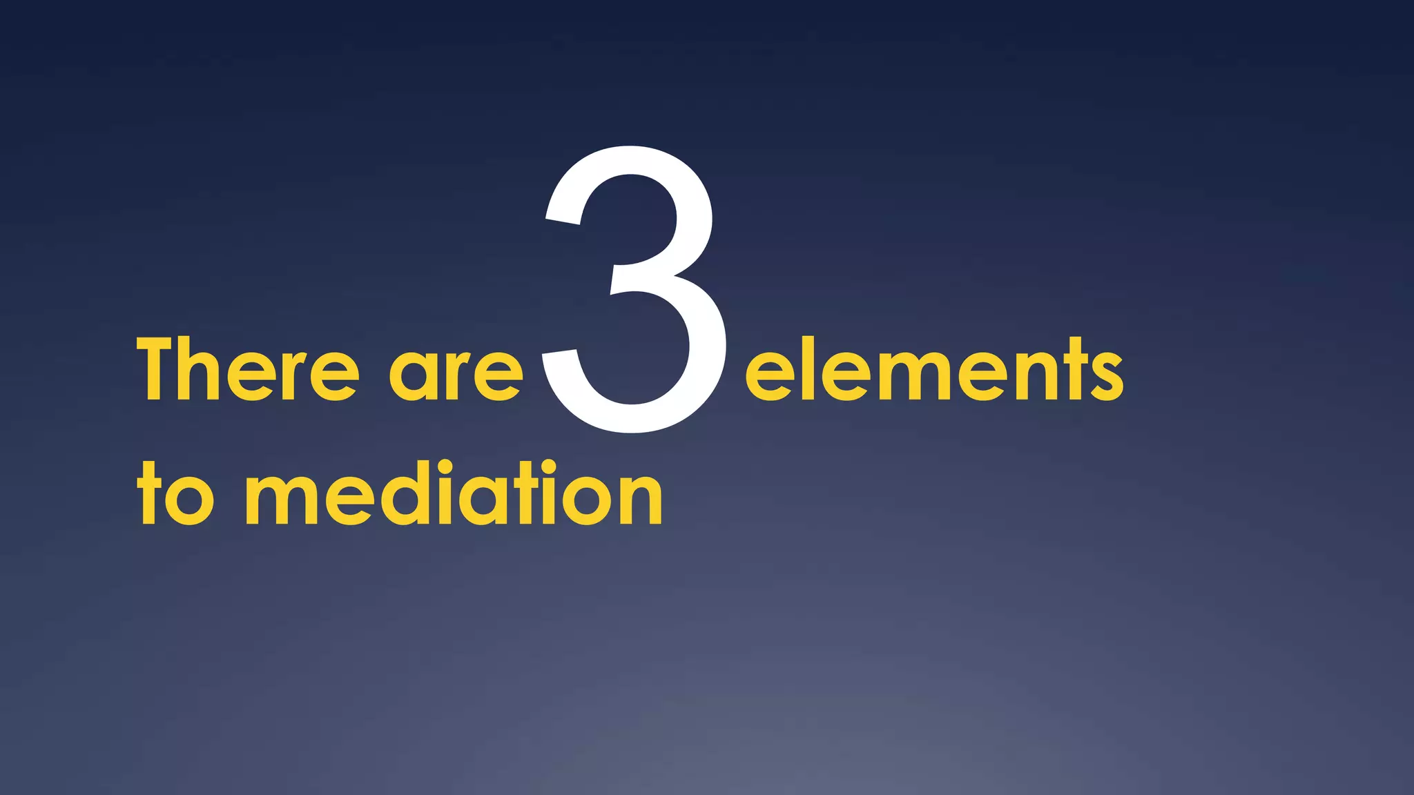 3
There are
to mediation
             elements
 