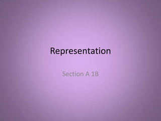 Representation

  Section A 1B
 