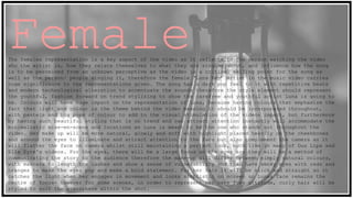 FemaleThe females representation is a key aspect of the video as it reflects to the person watching the video
who the artist is, how they relate themselves to what they are singing about, and influence how the song
is to be perceived from an unknown perceptive as the video is a critical selling point for the song as
well as the person/ people singing it, therefore the female ‘Luna Rey’ artist in the music video carries
huge significance to the representations given. The song has a dark pop feel to it with repetitive beats
and modern technological alteration to accentuate the sounds therefore the style element should represent
the youthful, fashion forward on trend stylizing to show the carefree and youthful artist Luna is going to
be. Colours will have huge impact on the representation of Luna, because having colours that emphasize the
fact that light and colour is the theme behind the video meaning it should be incorporated throughout,
with pastels and big pops of colour to add to the visual stimulation of the videos impact, but furthermore
by having such beautiful styling that is on trend and can attract attention instantly will accommodate the
minimalistic mise-en-scene and locations as Luna is meant to be the one who stands out throughout the
video. Her make up will be more natural, glowly and soft with highlight placed heavily on the cheekbones
and around the eyes to illuminate and attract attention to the face but also complement the camera as it
will flatter the face on camera whilst still maintaining a perfect look, much like in many of Dua Lipa and
Ella Eyre's videos. For the eyes, there will be a large focus on the eyes are they will be a method of
communicating the story to the audience therefore the make-up will differ between simply natural colours,
with mascara to length the lashes and show a sense of vulnerability and than have smoky eyes with reds and
oranges to make the eyes pop and make a bold statement. For her hair it will be slick and straight so it
catches the light when her engages in movement and looks simplistic on screen so Lunas face remains the
centre of focus- however for some scenes, in order to represent her care free attitude, curly hair will be
styled to suit the atmosphere within the shot.
 