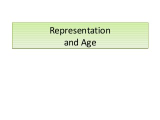 Representation
and Age
Representation
and Age
 