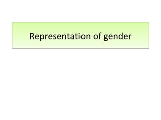 Representation of genderRepresentation of gender
 