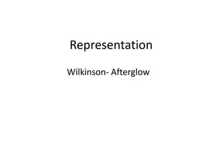 Representation
Wilkinson- Afterglow

 