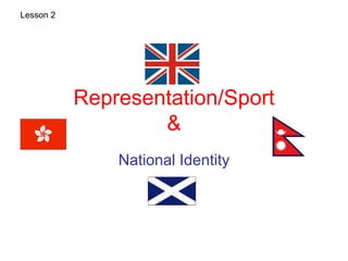 Representation/Sport & National Identity Lesson 2 