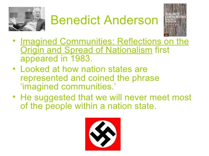 nationalism and the concept of imagined communities by benedict anderson What is the concept of nationalism according to scholar benedict anderson nationalism is quote is quite similar to anderson's imagined political community. nationalism and the concept of imagined communities by benedict anderson What is the concept of nationalism according to scholar benedict anderson nationalism is quote is quite similar to anderson's imagined political community.