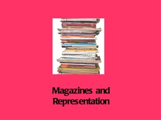 Magazines and Representation 