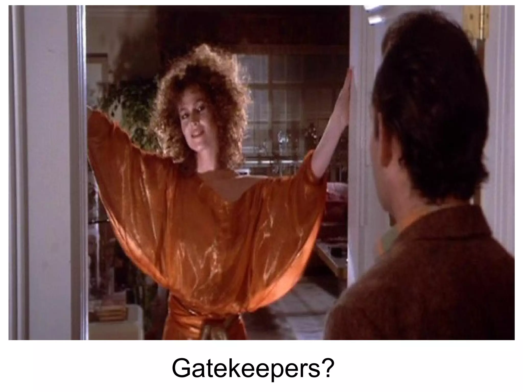 Gatekeepers? 
 