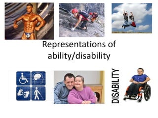 Representations of
ability/disability
 
