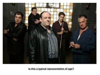 Is this a typical representation of age?
 