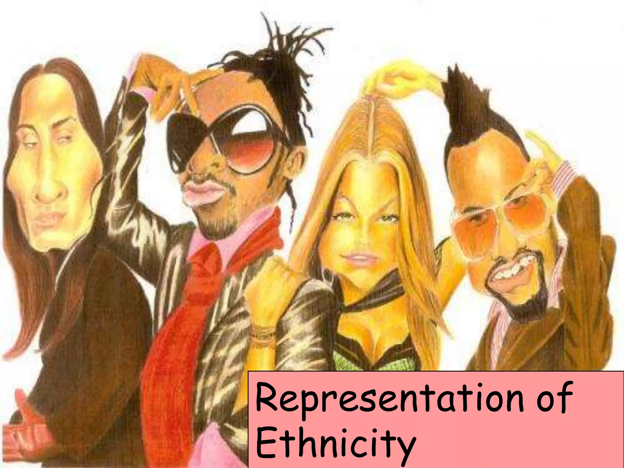 Representation of
Ethnicity