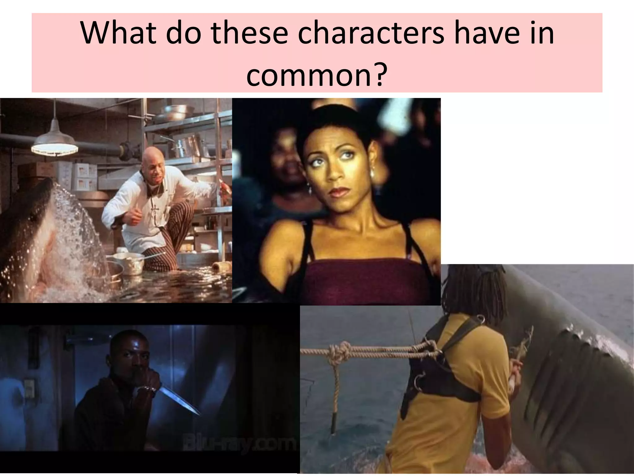 What do these characters have in
common?