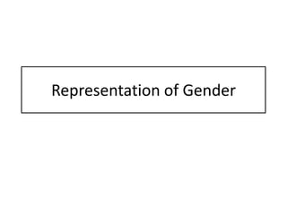 Representation of Gender
 