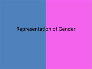 Representation of Gender
 