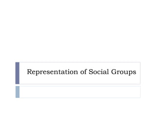Representation of Social Groups 