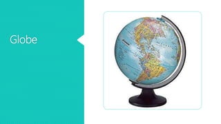 Globe
 