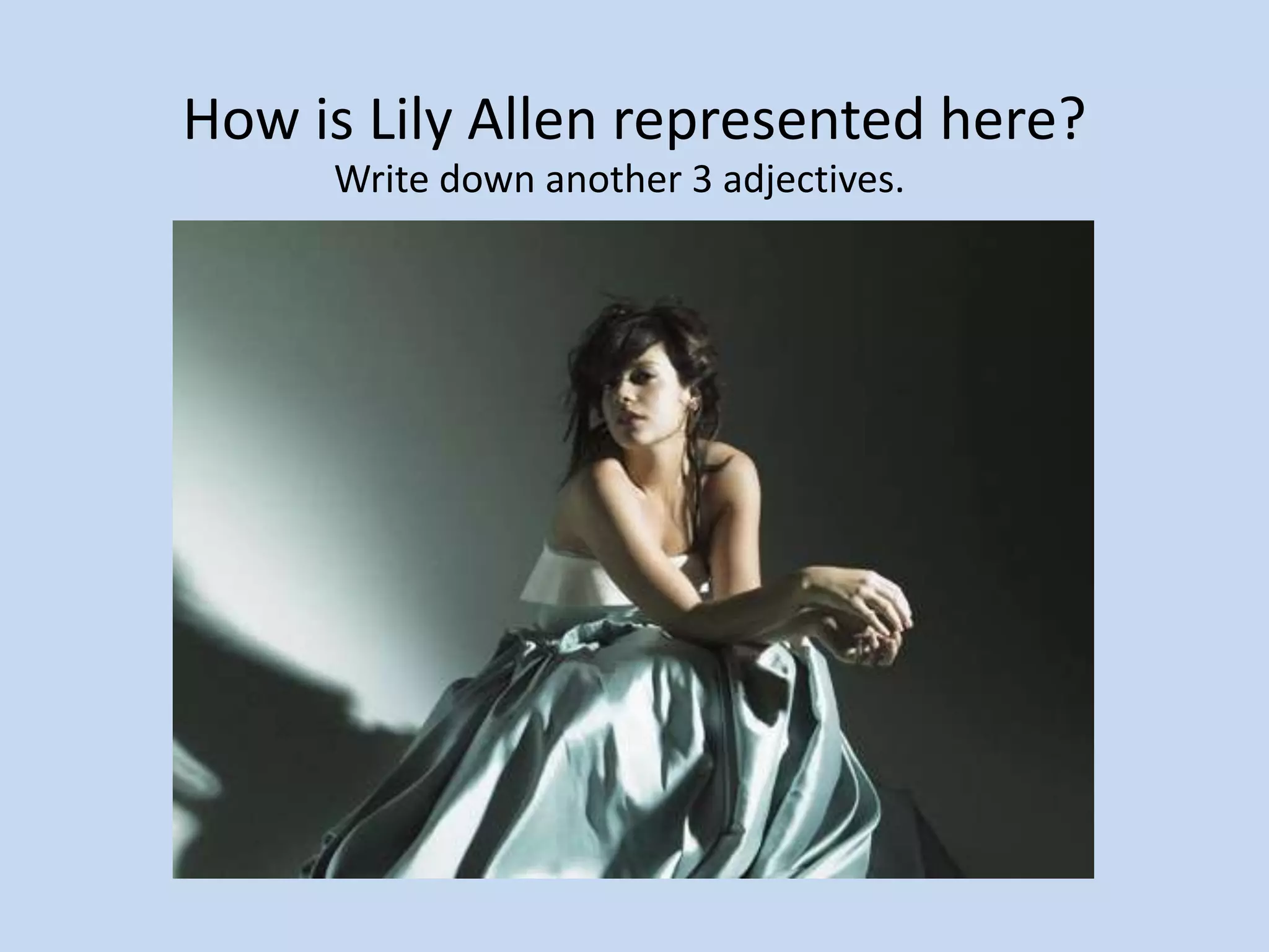 How is Lily Allen represented here?
Write down another 3 adjectives.
 